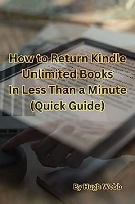 Do You Have to Return Kindle Unlimited Books? Exploring the Eccentricities of Digital Libraries